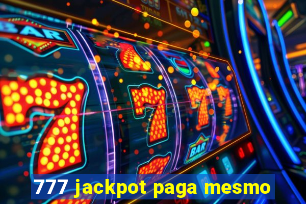 777 jackpot paga mesmo